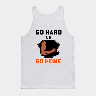 Go Hard Or Go Home Tank Top
